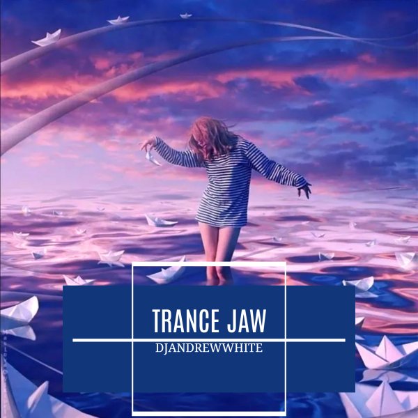 DJANDREWWHITE - TRANCE JAW 149