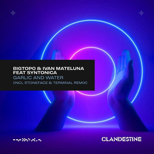 Bigtopo &amp; Ivan Mateluna feat. Sintonika - Garlic And Water (Stoneface &amp; Terminal Extended Remix)