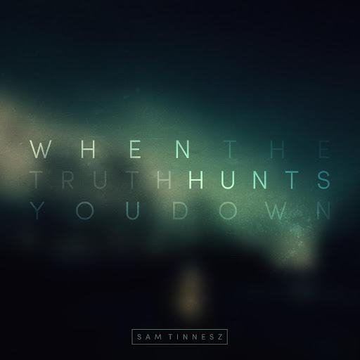 Sam Tinnesz - When the Truth Hunts You Down