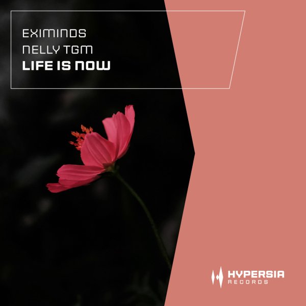 Eximinds, NELLY TGM - Life Is Now  (Original Mix)