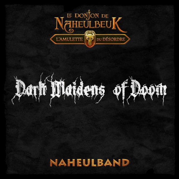 Pen of Chaos Et Le Naheulband - Aventuriers (Le Donjon de Naheulbeuk : Lamulette du désordre) [Dark Maidens Of Doom]