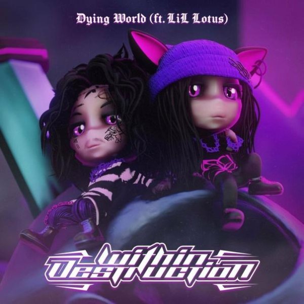 Within Destruction &amp; Lil Lotus - Dying World