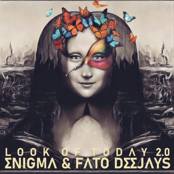 ENIGMA &amp; FATO DEEJAYS - Look Of Today 2.0 (2023)
