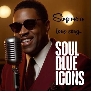 Soul Blues Icon - Sing Me a Love Song