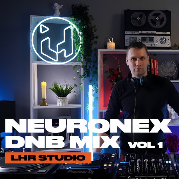 Neuronex - DnB Mix Vol. 1 (LHR Studio)