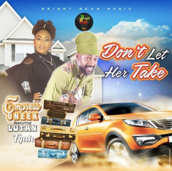 Empress Uneek &amp; Lutan Fyah - Don't Let Her Take