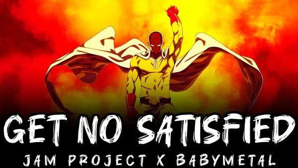 JAM Project X BABYMETAL - Get No Satisfied !JAM Project X BABYMETAL | One Punch Man Season 3 Full Opening Song