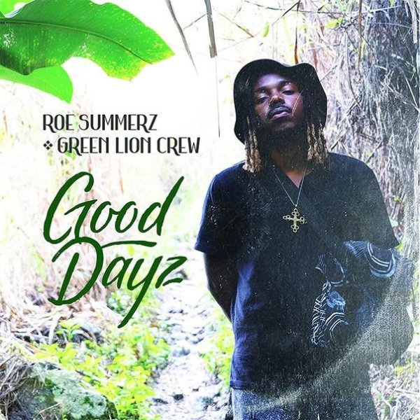 Roe Summerz &amp; Green Lion Crew - Good Dayz