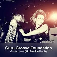 Guru Groove Foundation - Golden Love Mr. Frenkie Remix