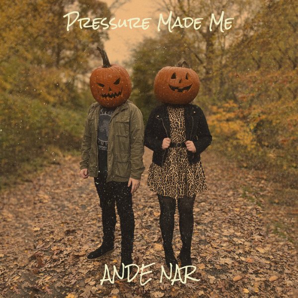 ANDE NAR - Pressure Made Me