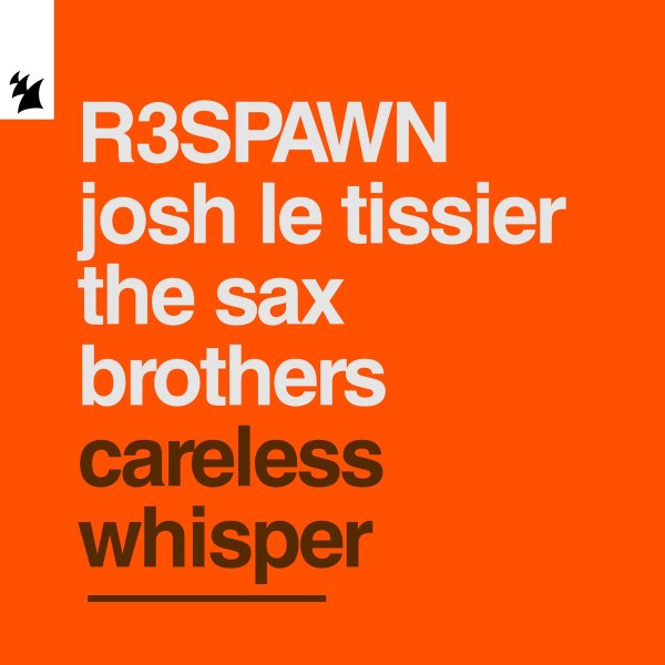 R3SPAWN, Josh Le Tissier &amp; The Sax Brothers - Careless Whisper (Extended Mix)
