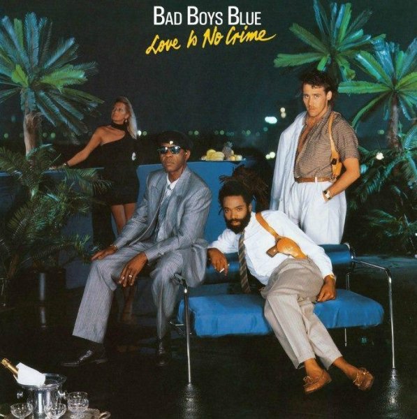 Bad Boys Blue - Love Is No Crime (1987)
