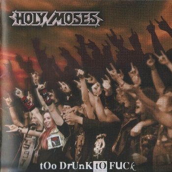 Holy Moses - Too Drunk to Fuck (Dead Kennedys Cover)