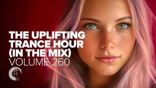 Trance Music - THE UPLIFTING TRANCE HOUR IN THE MIX VOL. 260