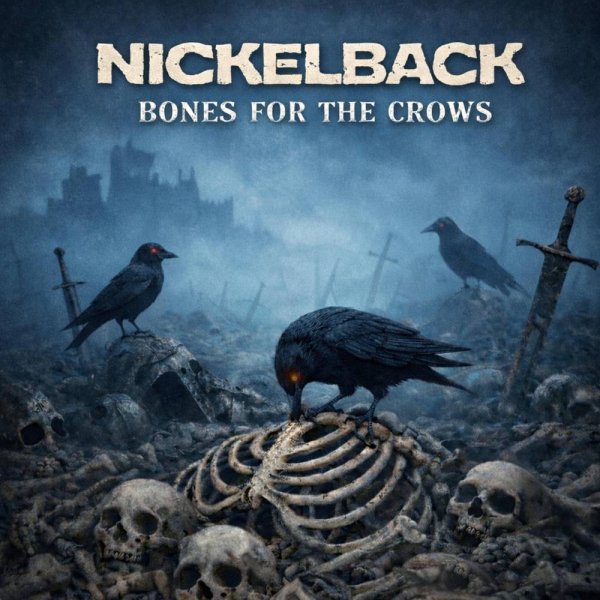 Nickelback - Bones for the Crows