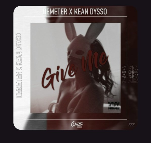 Demeter, KEAN DYSSO - Give Me