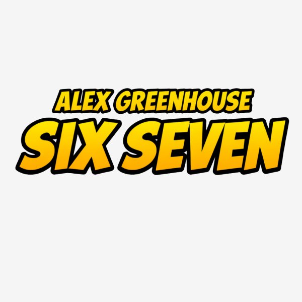 Alex Greenhouse - SIX SEVEN