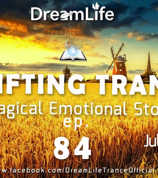 Trance Music - Uplifting Trance Mix - A Magical Emotional Story Ep. 084 by DreamLife ( July 2024)