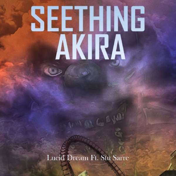 Seething Akira - Lucid Dream (feat. Stu Sarre)
