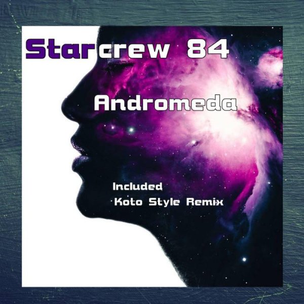 Starcrew 84 - Andromeda (Koto Style Remix)