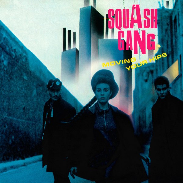Squash Gang - Moving Your Hips (1987)