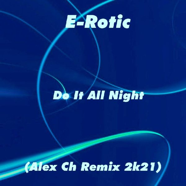 E-Rotic - Do It All Night (Alex Ch Remix 2k21)