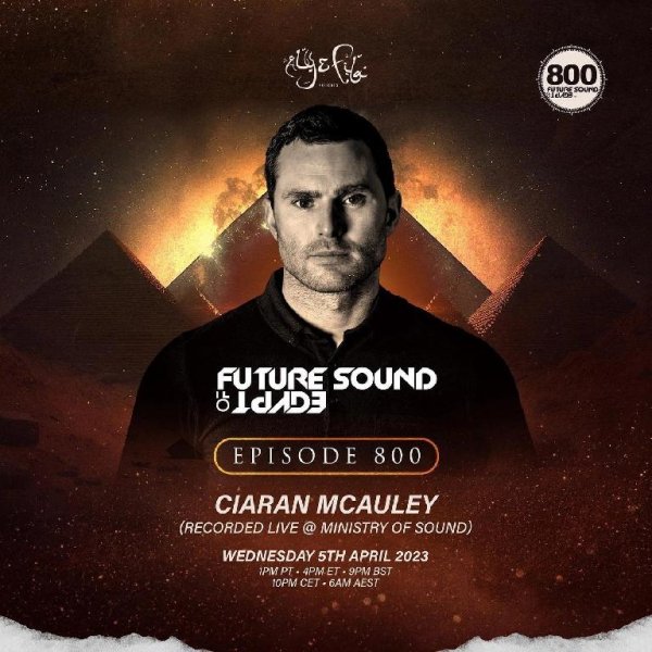 Aly and Fila Presents - Future Sound Of Egypt 800 (Ciaran McAuley Takeover) (05/04/2023)