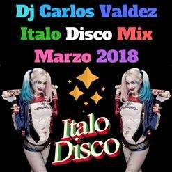 Dj Carlos Valdez - Italo Disco Mix Marzo 2018 - Dj Carlos Valdez - Italo Disco Mix Marzo 2018