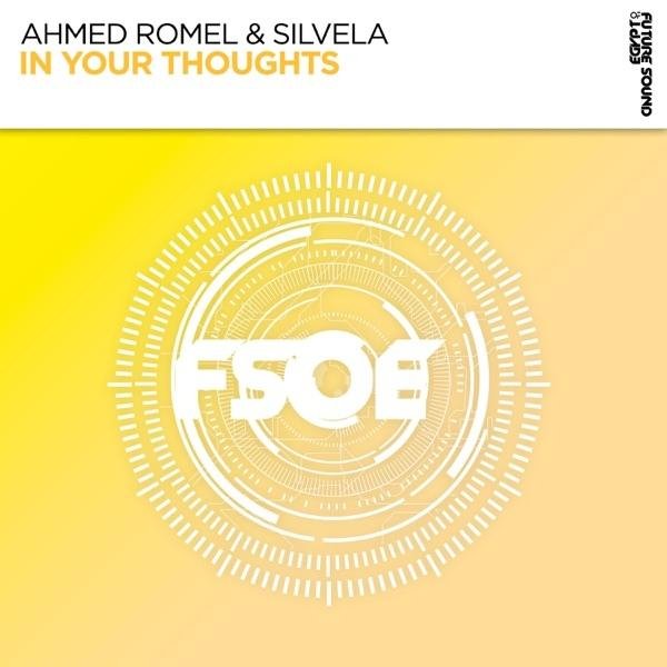 Ahmed Romel &amp; Silvela - In Your Thoughts (Extended Mix)