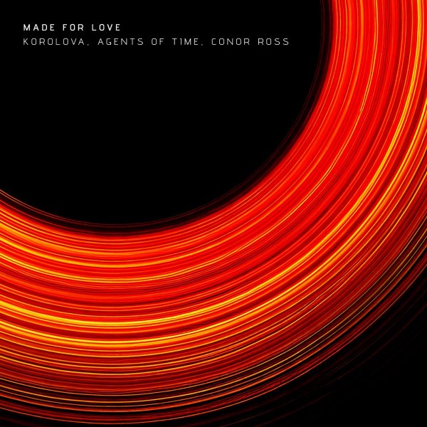 Korolova, Agents Of Time &amp; Conor Ross - Made For Love