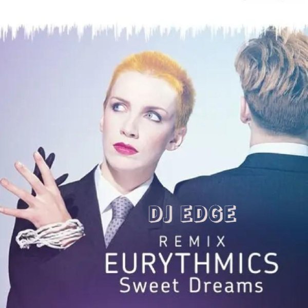 Eurythmics - Sweet Dreams (DJ EDGE Remix)