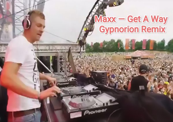 Maxx - Get A Way (Gypnorion Remix)