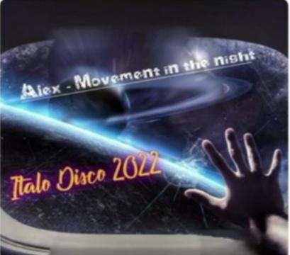 Alex - Movement in the night (Italo Disco 2022)