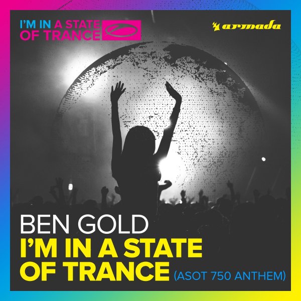 Ben Gold - Im In A State Of Trance (Asot 750 Anthem) (Extended Mix)