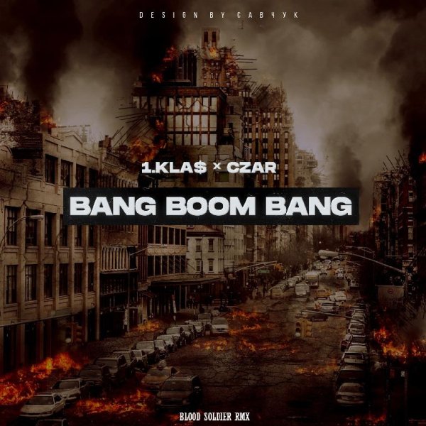 1.Kla$ &amp; Czar - Bang Boom Bang (Blood Soldier Remix)