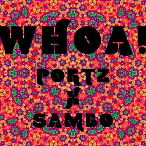 Portz x Sambo - Woah!