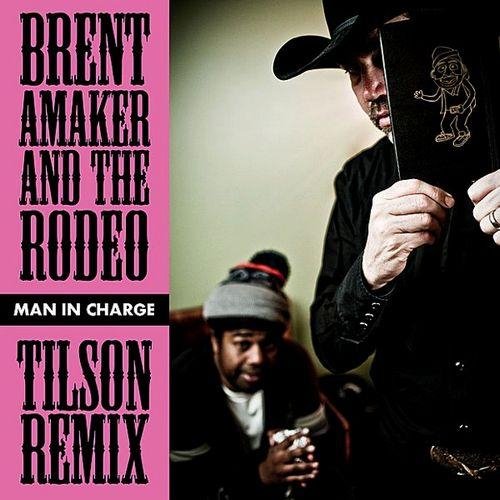 Brent Amaker &amp; The Rodeo - Man In Charge (Tison Remix)