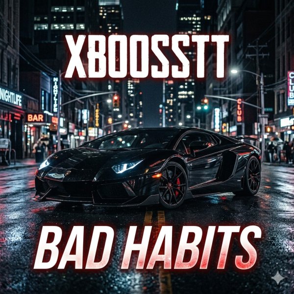 Xboosstt - Bad Habits (Original Mix)