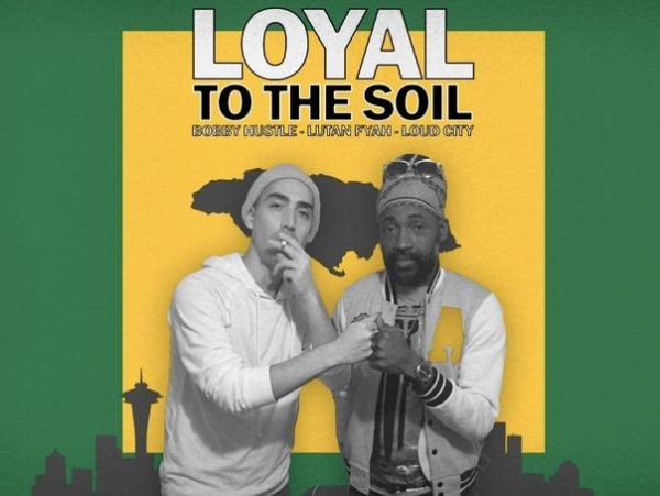 Bobby Hustle, Lutan Fyah, Loud City - Loyal To The Soil