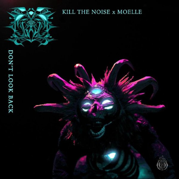 Kill The Noise - Don't Look Back (feat. Moelle)