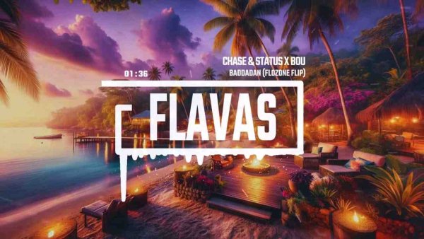 FLAVAS - Chase &amp; Status x Bou - Baddadan (Flozone Flip)