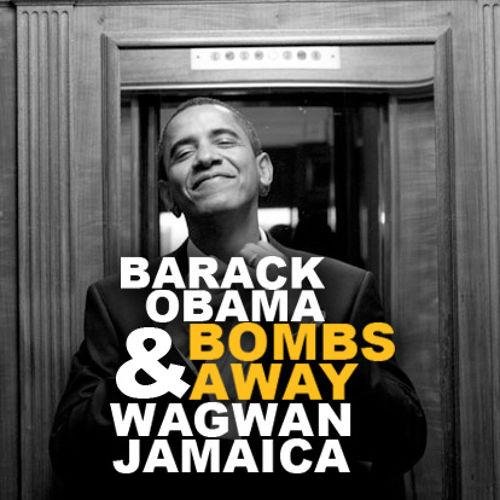 Barack Obama  Bombs Away - Wagwan Jamaica Original Mix