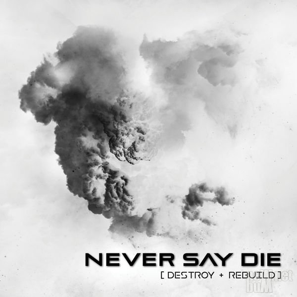 never-say-die-destroy-rebuild-2017