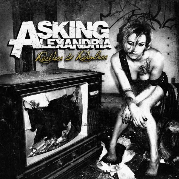 Asking Alexandria - Reckless &amp; Relentless (2011)