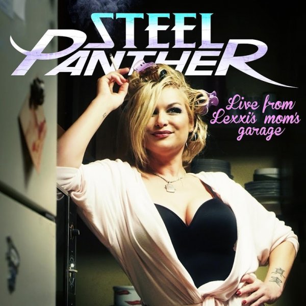 Steel Panther - Live From Lexxis Moms Garage
