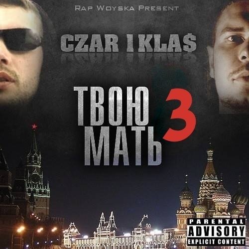 Мечтаем: Czar &amp; 1.Kla$ - Твою Мать 3